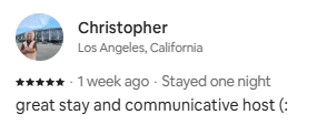 Five-star Airbnb guest review from Christopher in Los Angeles: "great stay and communicative host (:"