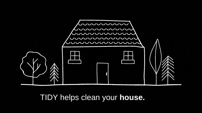 TIDY helps clean your house